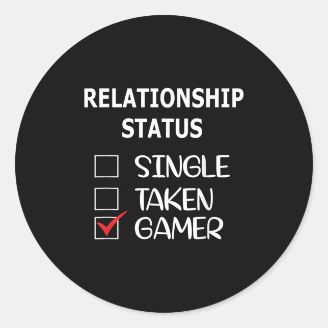 Relationship Status Single Taken Gamer  Classic Round Sticker (Front)