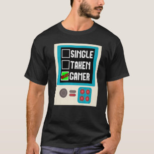 Relationship Status Single Taken Gamer, Funny Gami T-Shirt