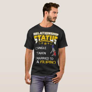 Relationship Status Single Taken Married Filipino T-Shirt