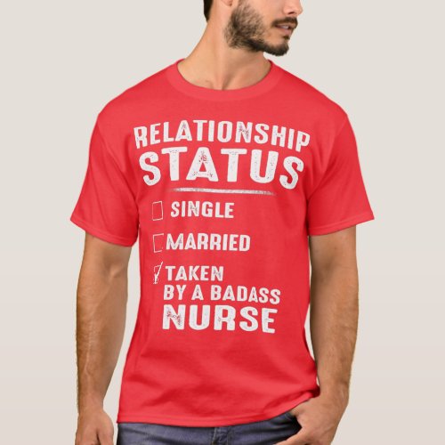 Relationship Status Taken By A Badass Nurse T_Shirt