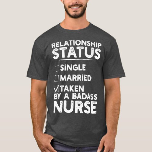 Relationship Status Taken By A Badass Nurse T_Shirt