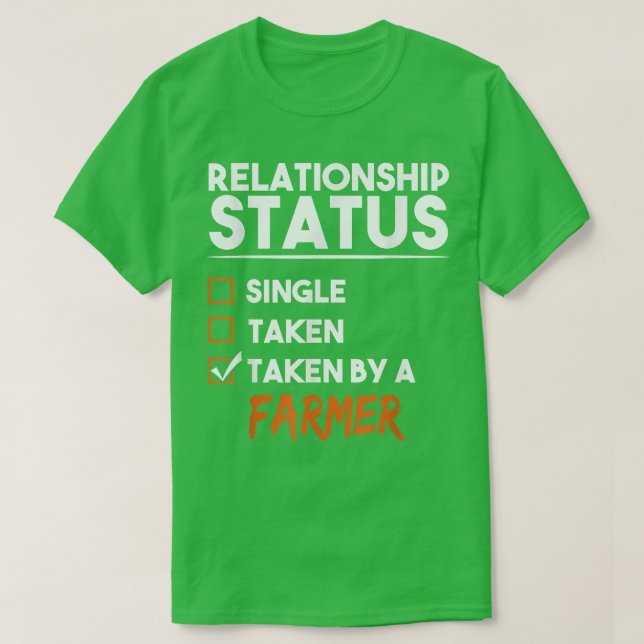 Relationship Status Taken By A Farmer Funny Sarcas T-Shirt (Design Front)