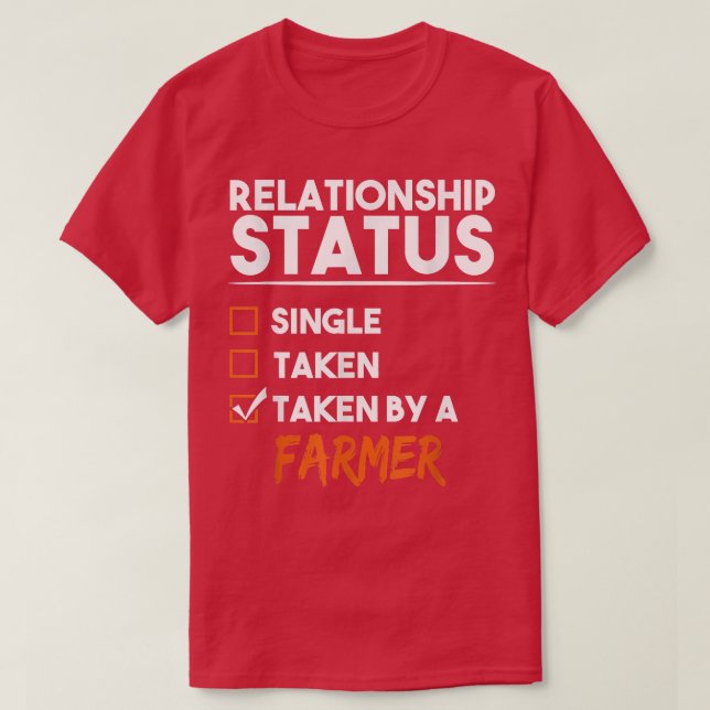 Relationship Status Taken By A Farmer Funny Sarcas T-Shirt (Design Front)