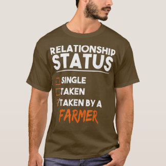 Relationship Status Taken By A Farmer Funny Sarcas T-Shirt