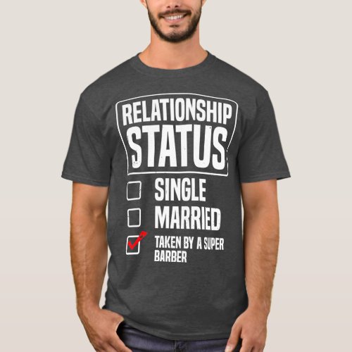 Relationship Status Taken By A Super Barber Funny  T_Shirt