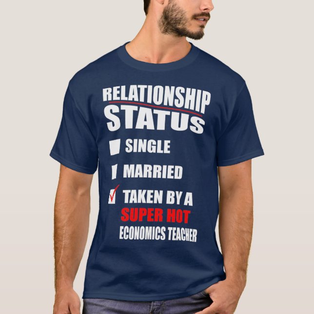 Relationship Status Taken By Economics Teacher T-Shirt (Front)