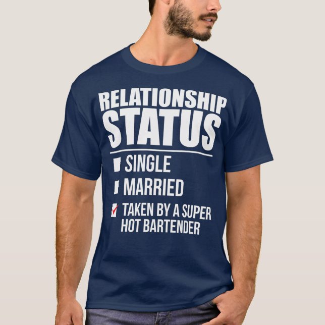 Relationship Status Taken by Hot Bartender Day T-Shirt (Front)