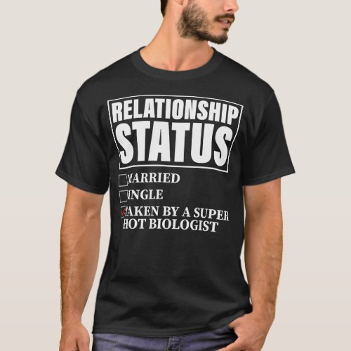 Relationship Status Taken By Super Hot Biologist  T_Shirt