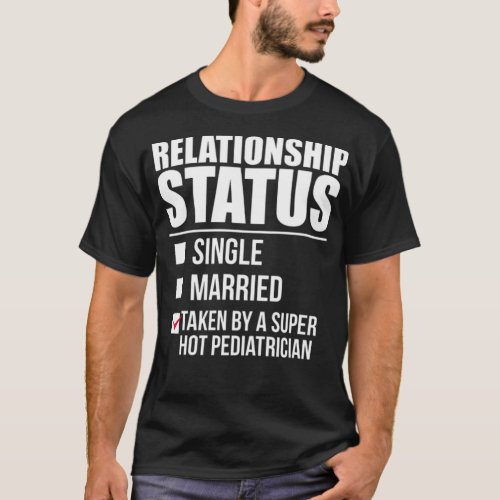 Relationship status taken by super hot fathers day T_Shirt