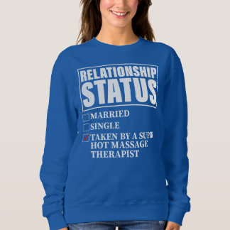 Relationship Status Taken By Super Hot Massage Sweatshirt