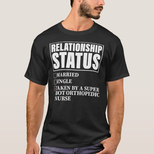 Relationship Status Taken By Super Hot Orthopedic T-Shirt (Front)