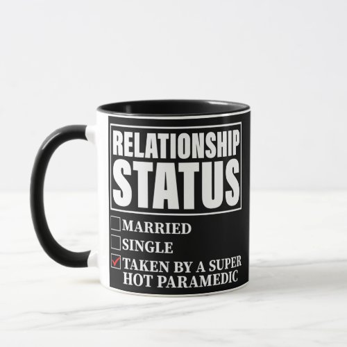 Relationship Status Taken By Super Hot Paramedic  Mug