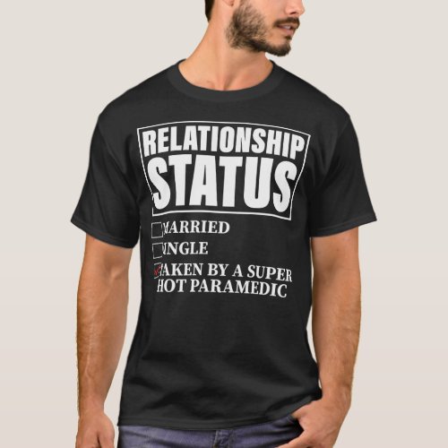 Relationship Status Taken By Super Hot Paramedic  T_Shirt