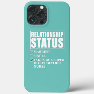 Relationship Status Taken By Super Hot Pediatric iPhone 13 Pro Max Case