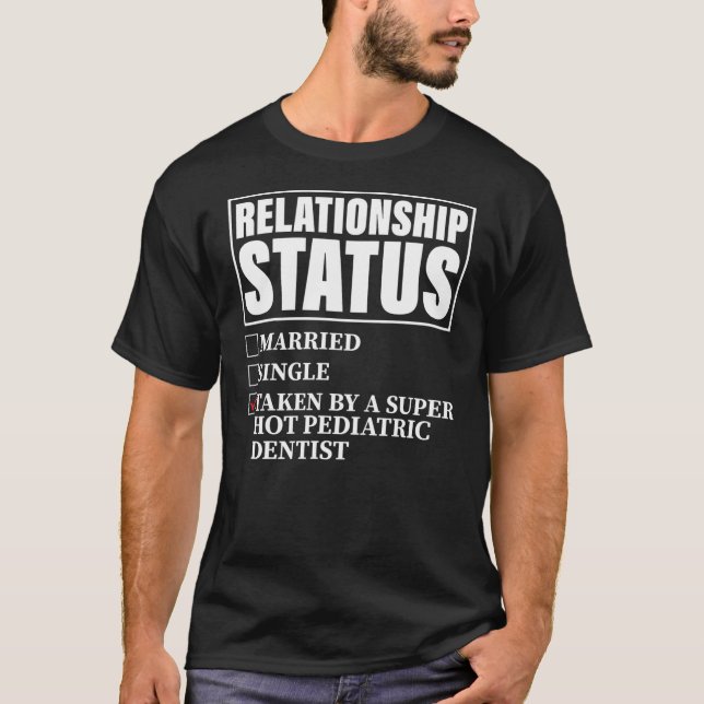 Relationship Status Taken By Super Hot Pediatric T-Shirt (Front)