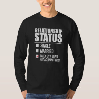 Relationship Status Taken Hot Acupuncturist Valent T-Shirt