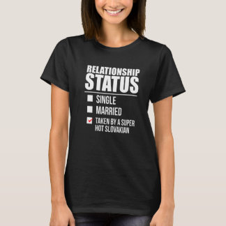 Relationship Status Taken Hot Slovakian Pride Slov T-Shirt