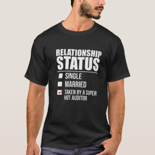 Relationship Status Taken Super Hot Auditor Valent T-Shirt