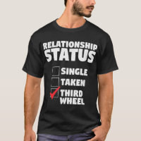 Relationship Status Third Wheel Funny Single Humor