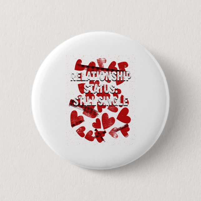 Relationship Still Single Valentines Day Humor 1  Button (Front)