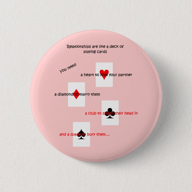 'Relationships are like a deck of playing cards..' Button (Front)