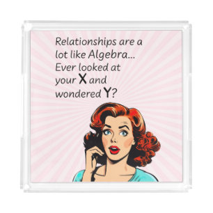 Relationships are Like Algebra Funny Quip Acrylic Tray