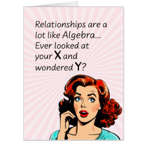 Relationships are Like Algebra Funny Quip Card