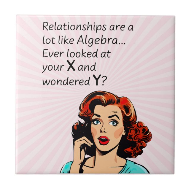 Relationships are Like Algebra Funny Quip Ceramic Tile (Front)