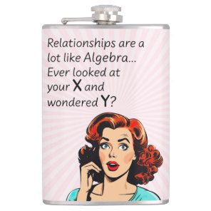 Relationships are Like Algebra Funny Quip Flask