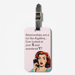 Relationships are Like Algebra Funny Quip Luggage Tag