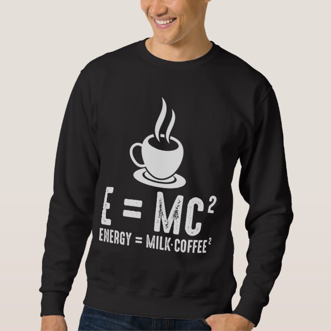 Relativity Theory Physics Science Coffee Milk Sweatshirt (Front)