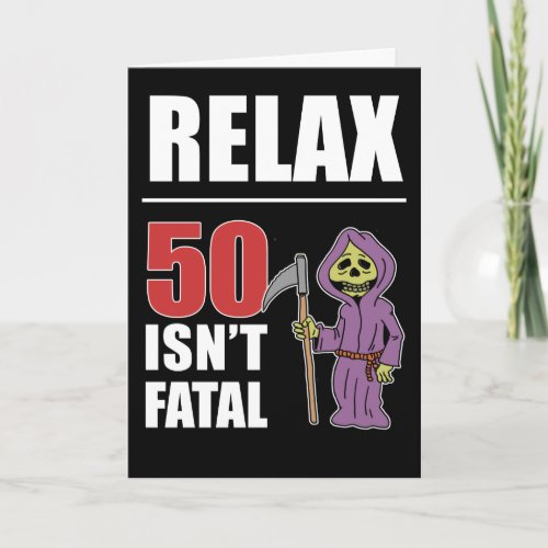 Relax 50 Isnt Fatal Grim Reaper Birthday Card
