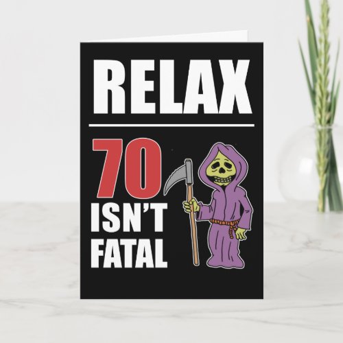 Relax 70 Isnt Fatal Grim Reaper Birthday Card