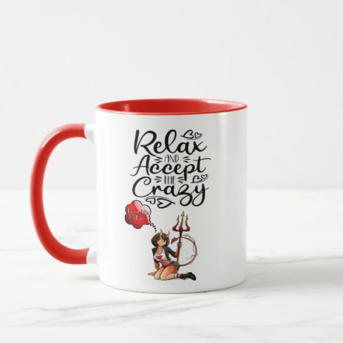 Relax and Accept the Crazy Mug