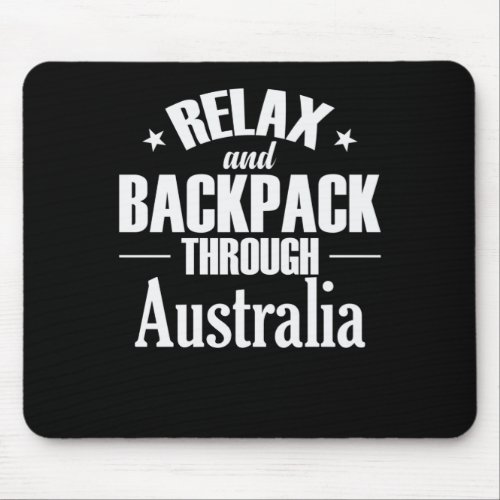 Relax and Backpack through Australia Mouse Pad