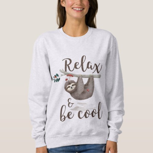 Relax And Be Cool Sloth Sweatshirt