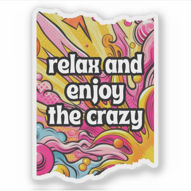 Relax and Enjoy the Crazy Sticker (Front)