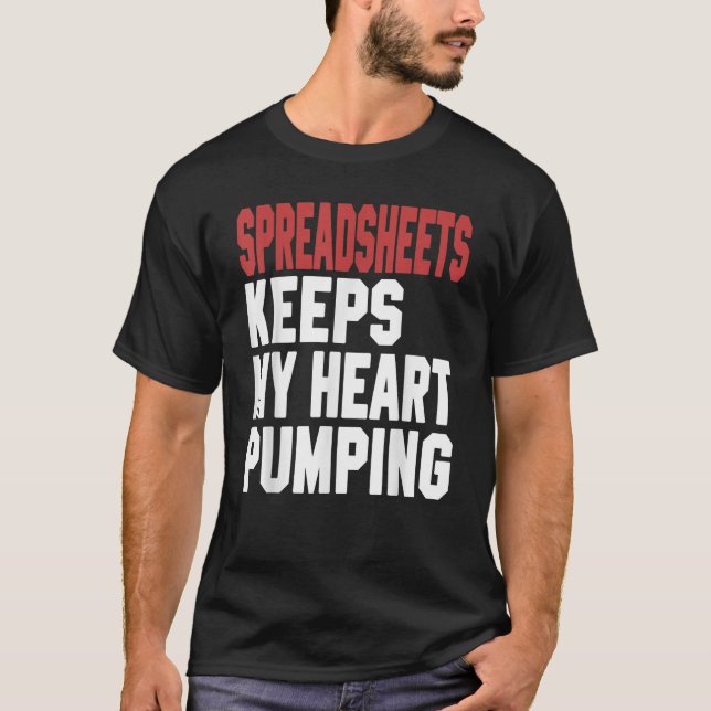 Relax And Freak Spreadsheets Keeps My Heart Pumpin T-Shirt (Front)