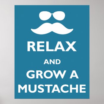 Relax And Grow A Mustache Poster by carryon at Zazzle