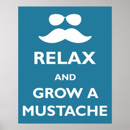Relax And Grow A Mustache Poster