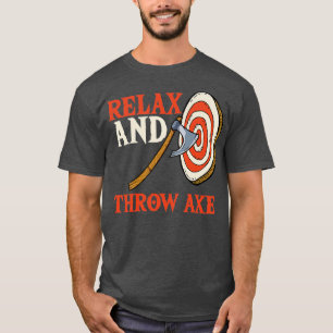 Relax And Throw Ax T-Shirt