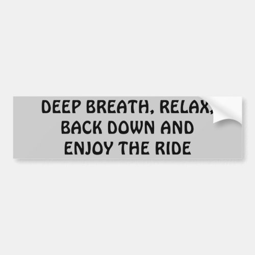 Relax Breath Back Down Enjoy the Ride Bumper Sticker