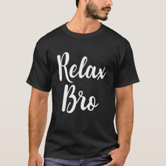 Relax Bro Funny Anti Stress Relaxation Mindfulness T-Shirt