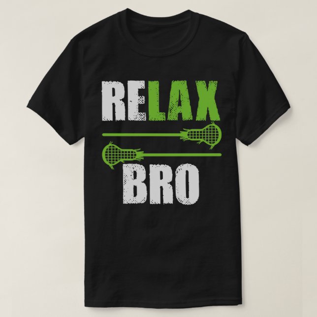 Relax Bro Funny Lacrosse Lover T-Shirt (Design Front)