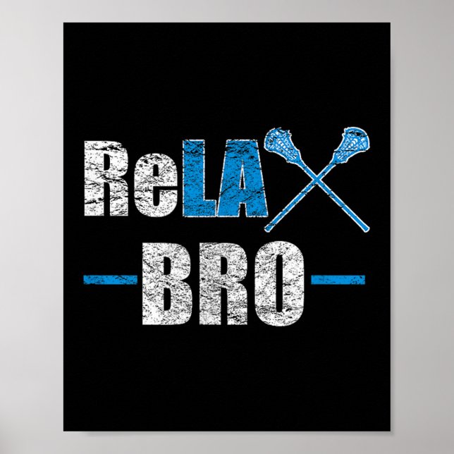 Relax Bro Funny Lacrosse Player Joke Quote Lax Sti Poster (Front)
