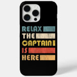 Relax Captain, Skipper and Boat Captain iPhone 15 Pro Max Case