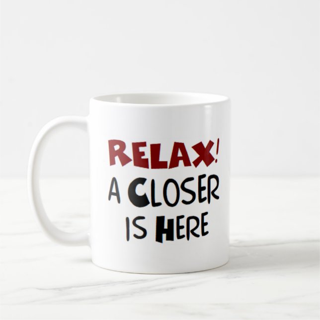 relax! closer is here coffee mug (Left)