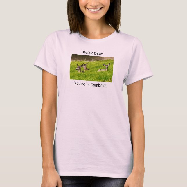 Relax Deer, You’re in Cambria! T-Shirt (Front)
