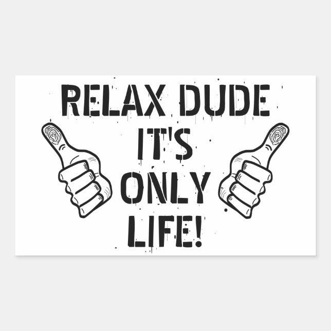 Relax Dude It’s Only Life Funny Gift Rectangular Sticker (Front)