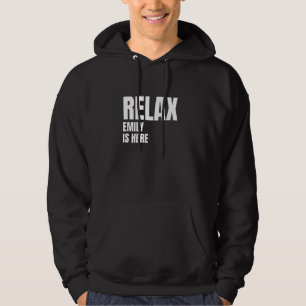 Relax Emily Is Here Popular Birth Names Emily Cost Hoodie